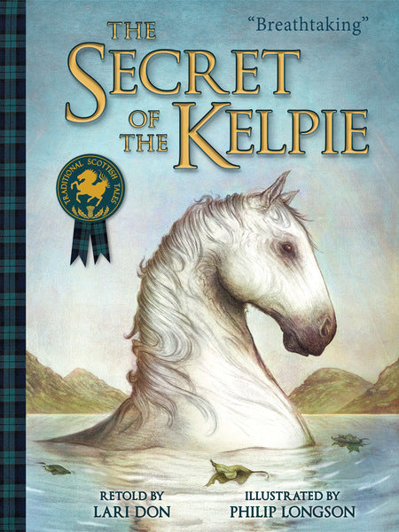 The Secret of the Kelpie by Lari Don