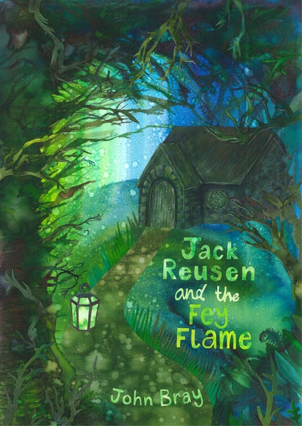 Jack Reusen and the Fey Flame (by John Bray)