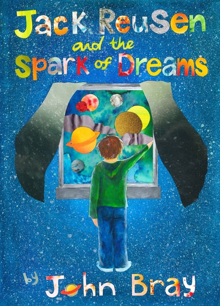 Jack Reusen and the Spark of Dreams (by John Bray)